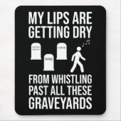 Pfeifen an all diesen Graveyards Mousepad (Vorne)
