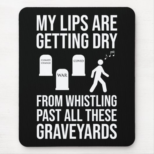 Pfeifen an all diesen Graveyards Mousepad (Vorne)