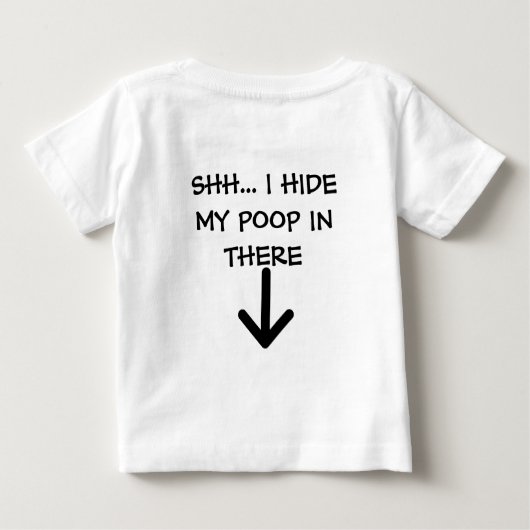Pfeil-unten, SHH… ICH VERSTECKE MEIN KACKE HEREIN Baby T-shirt (Rückseite)