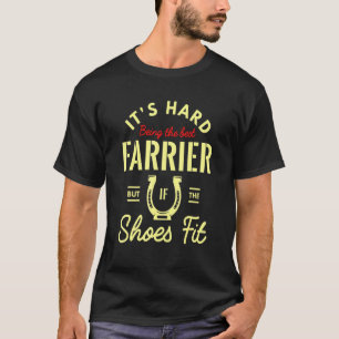 Pferd am besten Farrier, aber wenn die Farrier Far T-Shirt