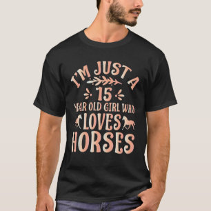 Pferd Ich bin nur ein 15-jähriges Mädchen, das Lie T-Shirt