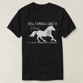 Pferd Lover, ja, ich rieche wie ein Pferd, Pferder T-Shirt