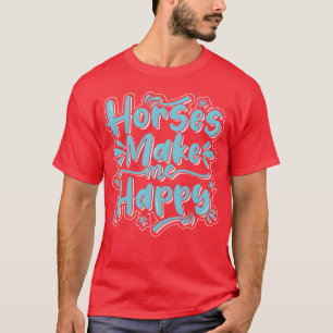 Pferd macht mich glücklich mit der besten Designfa T-Shirt