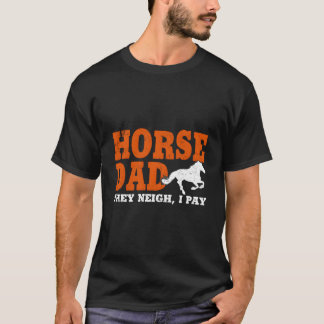 Pferd Papa Sie Wiehern Ich Bezahle Vatertag Für Da T-Shirt