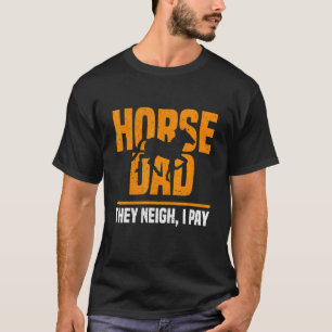 Pferd Papa Sie Wiehern Ich Zahle  Pferd Papa Vater T-Shirt