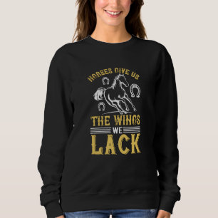 Pferd - Pferde geben uns die Flügel, die uns fehle Sweatshirt