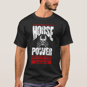 Pferd Power ist, wie schnell Sie die Wand Diesel I T-Shirt