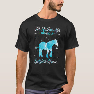 Pferd Reiten Ich würde lieber ein belgisches Pfer T-Shirt