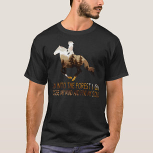 Pferd und in den Wald gehe ich, um meinen Geist zu T-Shirt