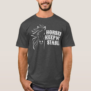 Pferde Behielt mich stabil für Pferdefreunde T-Shirt