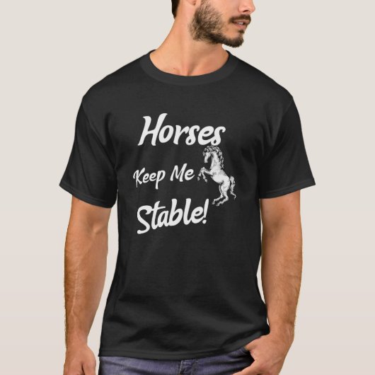 Pferde Behielt mich stabil T-Shirt (Vorderseite)