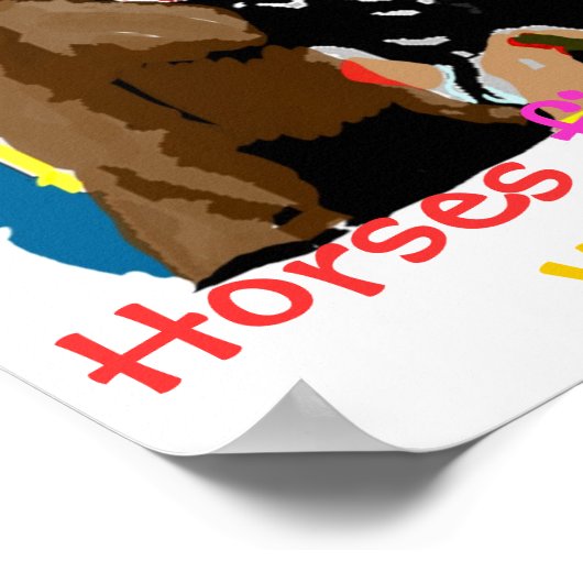 Pferde füllen unser Leben mit Farbe Poster (Ecke)