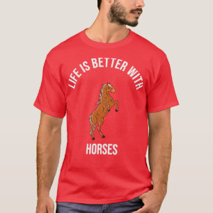Pferde leben besser mit Pferden T-Shirt