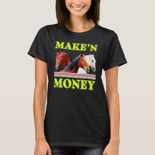 Pferde machen kein Geld für Mann Frau T-Shirt