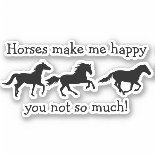 Pferde machen mich glücklich Sie nicht so viel lus Aufkleber (Vorderseite)