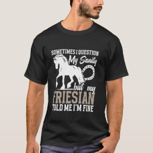 Pferdebesitzer I´m Fine Friesian Besitzer Pferdeli T-Shirt