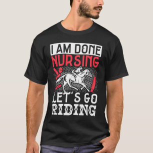 Pferdeliebhaber Reitsport Ich bin fertig mit Still T-Shirt