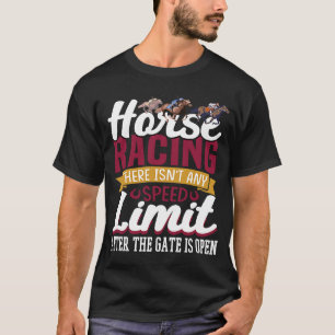 Pferderennen Es gibt keine Geschwindigkeitsbegrenz T-Shirt