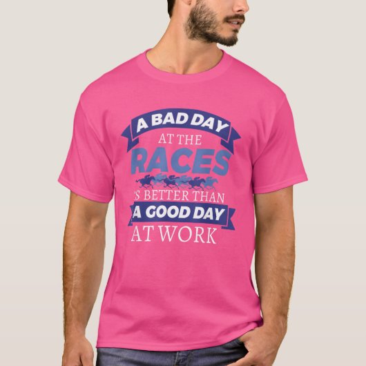 Pferderennen Racing Bad Day at Races Zitat Geschen T-Shirt (Vorderseite)
