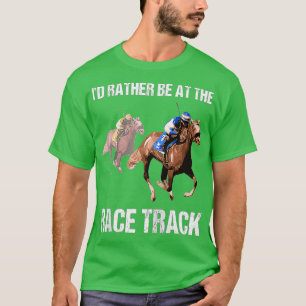 Pferderennen  Rennbahn Lustiges Zitat Geschenk  T-Shirt