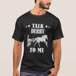 Pferderennen Talk Derby, um den Besitzer Trotting  T-Shirt
