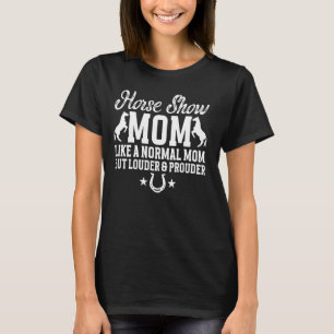 Pferdeshow-Mutter lauter und stolzer Reitmutter T-Shirt