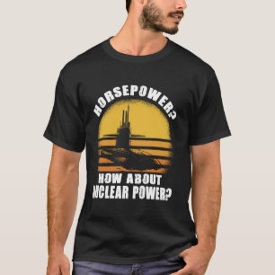 Pferdestärken Wie wäre es mit Atomkraft T-Shirt