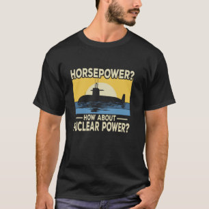 Pferdestärken Wie wäre es mit Atomkraft T-Shirt