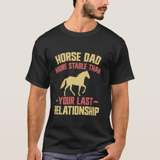 Pferdevater stabiler als deine letzte Beziehung T-Shirt (Vorderseite)