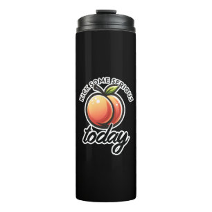 Pfirsich-Po Kick heute richtig Butt Thermosbecher