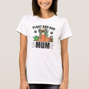 Pflanze An Dog Mum Pflanze Mops Garten Blume T-Shirt