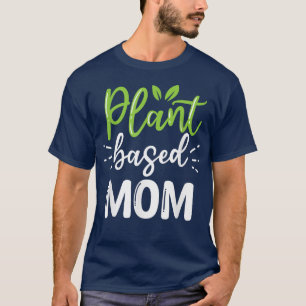 Pflanze auf Mama Meatless Veganism Funny Vegetaria T-Shirt