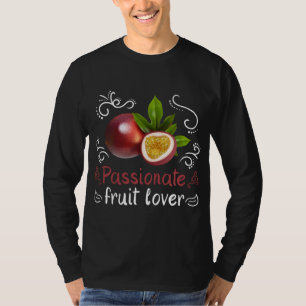 Pflanze Botanischer Garten Passionate Fruit Lover T-Shirt