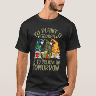 Pflanze eines Gartens ist an die Frauen von morgen T-Shirt