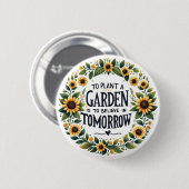 Pflanze eines Gartens ist an die Zukunft zu glaube Button (Vorne & Hinten)