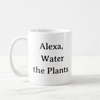 Pflanze Eltern Tasse - Alexa, Wasser die Pflanze