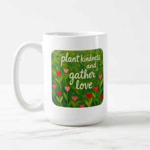 Pflanze Freundlichkeit und sammle Liebe SEI FREUND Kaffeetasse