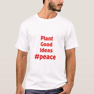 Pflanze Gute Ideen #Peace T-Shirt