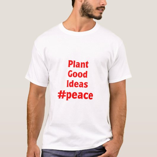 Pflanze Gute Ideen #Peace T-Shirt (Vorderseite)
