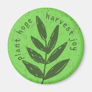 Pflanze Hoffnung, ernte Freude Magnet