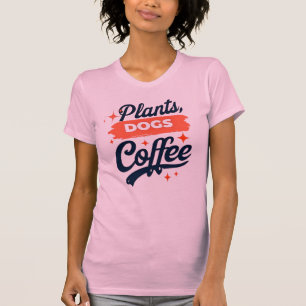 Pflanze, Hunde, Kaffee - Pflanze Lover T-Shirt