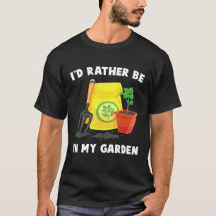 Pflanze - Ich bin lieber in meinem Garten - Gärtne T-Shirt