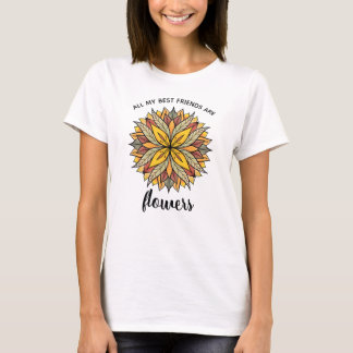 Pflanze Lover Spaß: Meine besten Freunde sind Blum T-Shirt