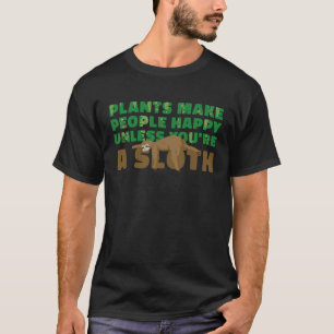Pflanze machen die Leute glücklich, es sei denn, S T-Shirt