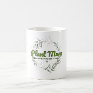 Pflanze Mama Tasse - Blühen wo Sie gepflanzt sind