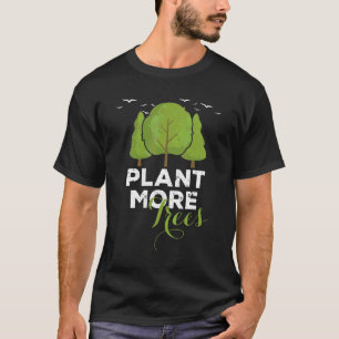 Pflanze Mehr Bäume 2022 Tree Hugger Earth Day Arbo T-Shirt