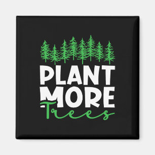 Pflanze Mehr Bäume Erde Tag Happy Day Pflanze T Magnet