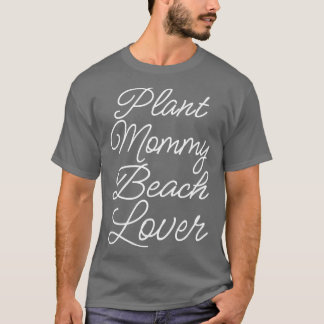 Pflanze Mommy Beach Lover II T-Shirt