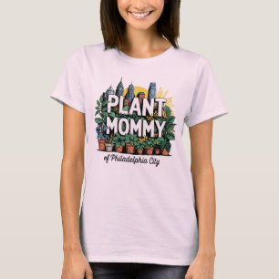 Pflanze Mommy of Philadelphia City Pennsylvania US T-Shirt