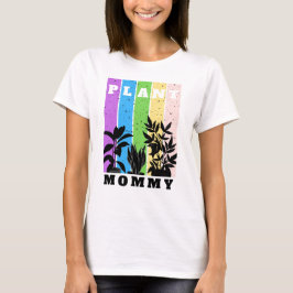 Pflanze Mommy Woman T - Shirt
